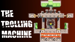 Herunterladen The Trolling Machine zum Minecraft 1.12.2