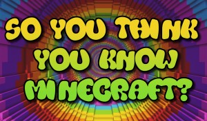 Herunterladen So You Think You Know Minecraft? zum Minecraft 1.16.4