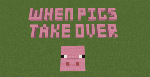 Herunterladen When Pigs Take Over zum Minecraft 1.11.2