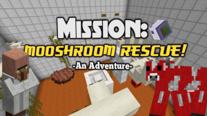 Herunterladen Mission: MOOSHROOM RESCUE! zum Minecraft 1.10.2