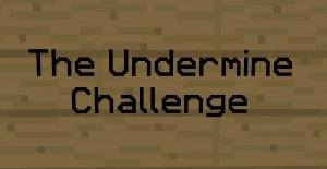 Herunterladen The Undermine Challenge zum Minecraft 1.10.2