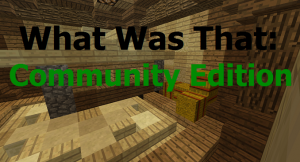 Herunterladen What Was That: Community Edition zum Minecraft 1.10.2