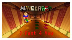 Herunterladen 2 Fast 4 You zum Minecraft 1.10.2