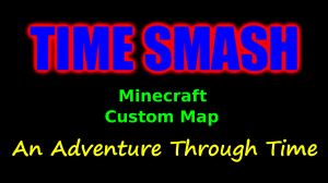Herunterladen Time Smash zum Minecraft 1.10.2