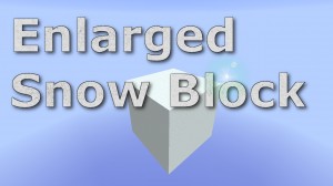 Herunterladen Enlarged Snow Block zum Minecraft 1.8.8