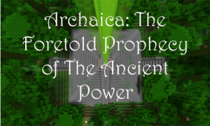 Herunterladen Archaica: The Foretold Prophecy of the Ancient Power zum Minecraft 1.8