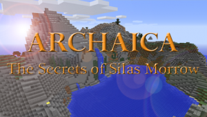 Herunterladen Archaica: The Secrets of Silas Morrow zum Minecraft 1.8