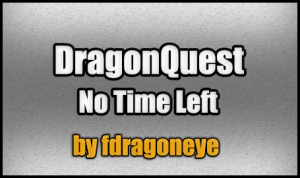 Herunterladen DragonQuest - No Time Left! zum Minecraft 1.4.7