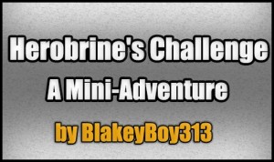 Herunterladen Herobrine's Challenge: A Mini-Adventure zum Minecraft 1.4.7