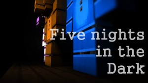 Herunterladen Five Nights in the Dark zum Minecraft 1.13.2