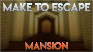 Herunterladen Make to Escape - Mansion zum Minecraft 1.13.2