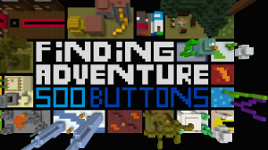 Herunterladen 500 Buttons - Finding Adventure zum Minecraft 1.12.2