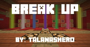 Herunterladen Break Up! zum Minecraft 1.13.2