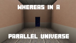 Herunterladen Whereas in a Parallel Universe zum Minecraft 1.12.2