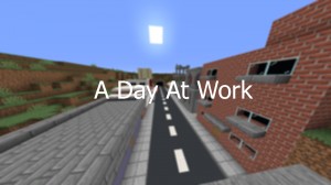 Herunterladen A Day At Work zum Minecraft 1.14.4