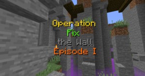 Herunterladen Operation Fix the Wall - Episode I RPG zum Minecraft 1.15.2