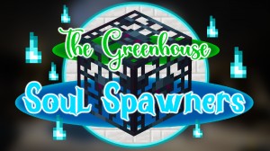 Herunterladen The Greenhouse Soul Spawners zum Minecraft 1.17