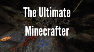Herunterladen The Ultimate Minecrafter zum Minecraft 1.17