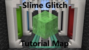Herunterladen Slime Glitch Tutorial Map 1.0 zum Minecraft 1.18.2