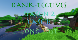 Herunterladen DANK-Tectives Season 2 Case 1: Long Lost zum Minecraft 1.12.2