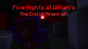 Herunterladen Five Nights at William's The End of Minecraft 1.04 zum Minecraft 1.18.2