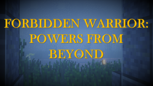 Herunterladen Forbidden Warrior: Powers From Beyond zum Minecraft 1.13