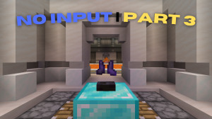 Herunterladen No input | Part 3 1.0 zum Minecraft 1.19.4