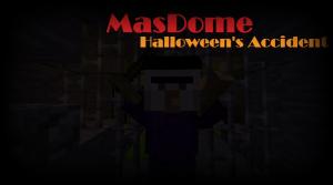 Herunterladen MasDome: Halloween's Accident zum Minecraft 1.12.2