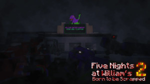 Herunterladen Five Nights at William's 2: Born to be Scrapped zum Minecraft 1.21.9
